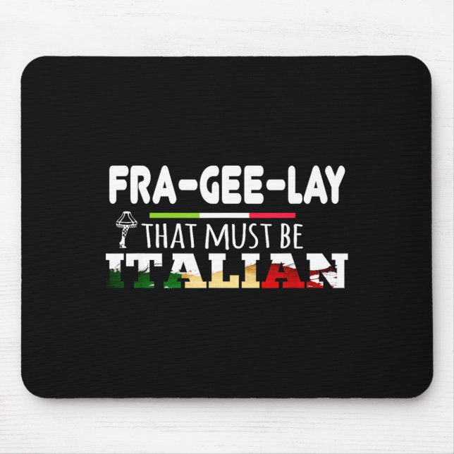 Fra-gee-lay - That Must Be Italian - Funny Christm Mouse Pad (Front)