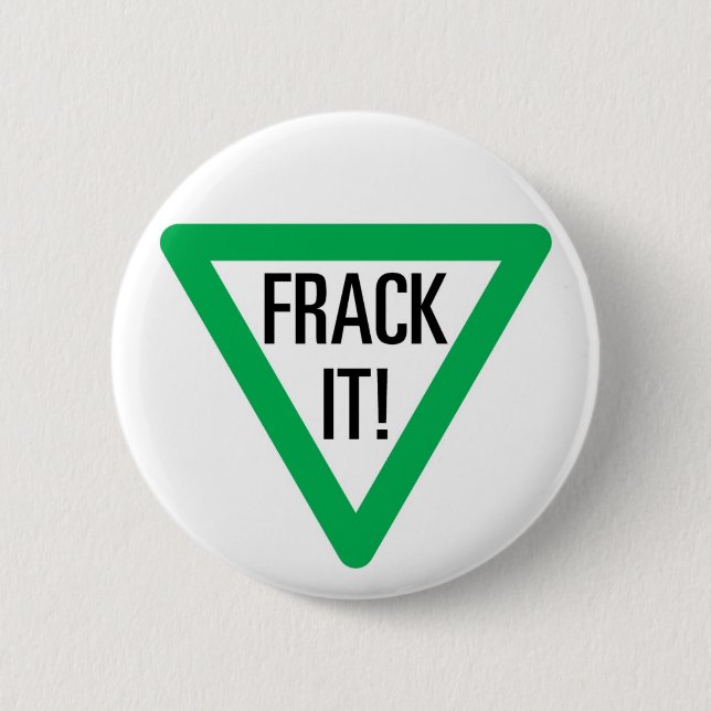 Frack It! 2 Inch Round Button (Front)