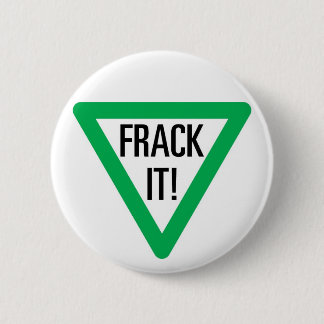 Frack It! 2 Inch Round Button