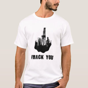 Frack You T-Shirt