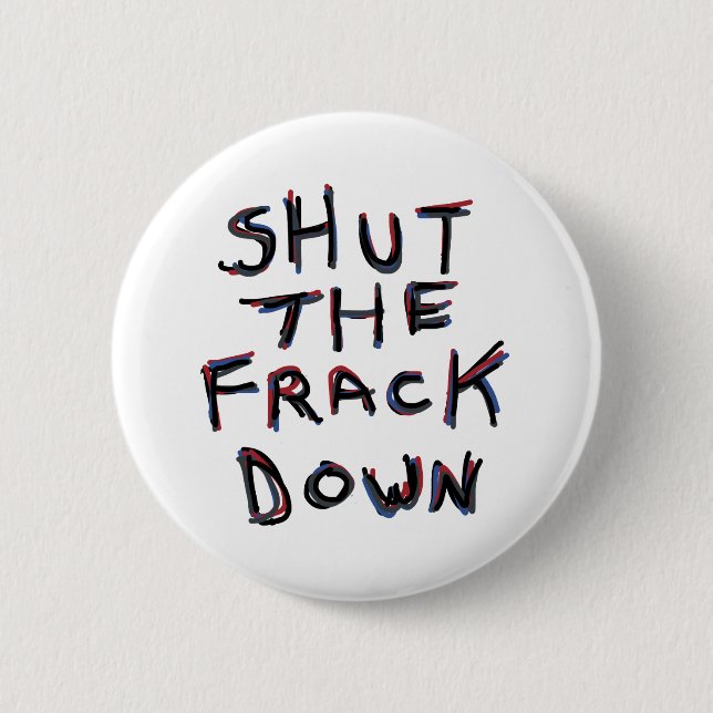 Fracking 2 Inch Round Button (Front)