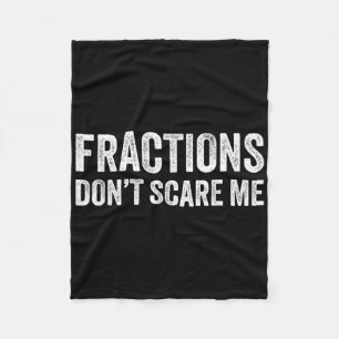 Fractions Dont Scare Me _ Funny Math Teacher Fleece Blanket