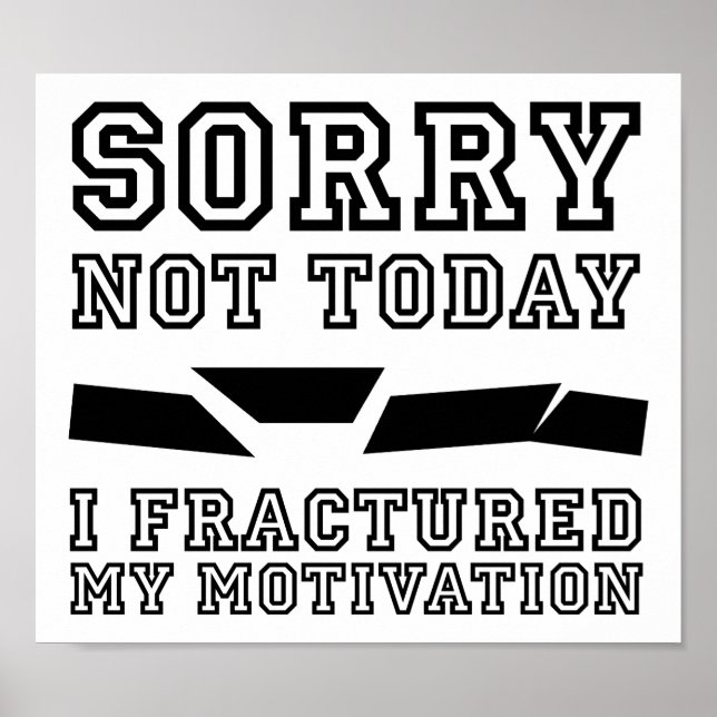 Fractured My Motivation Funny Poster (Front)