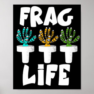 Frag Life Coral Reef Saltwater Funny Aquarium Poster