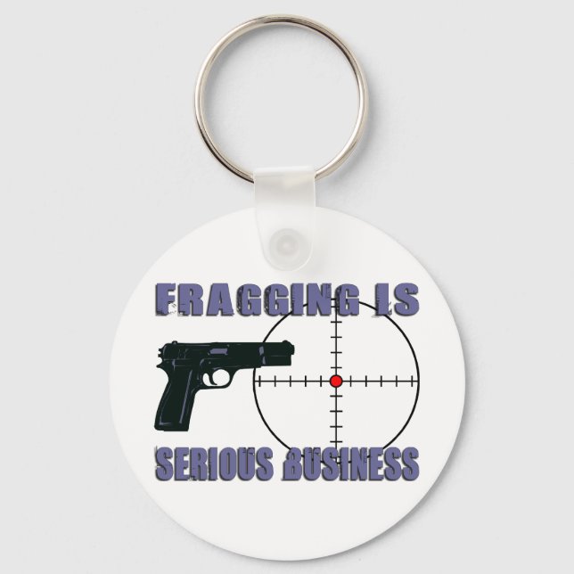 Fragging Is Serious Business Keychain (Front)