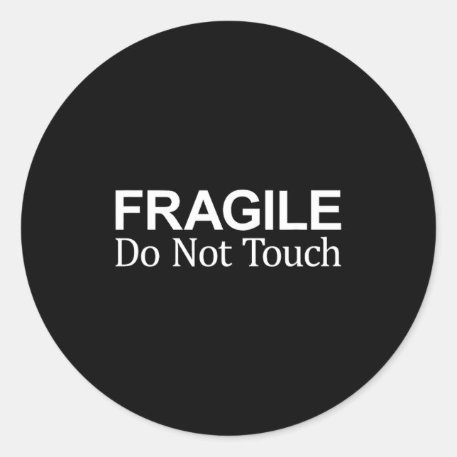 Fragile - Do Not Touch -  Classic Round Sticker (Front)