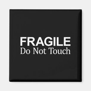 Fragile - Do Not Touch - Magnet