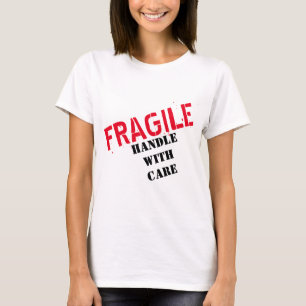 FRAGILE HANDLE WITH CARE Tshirt