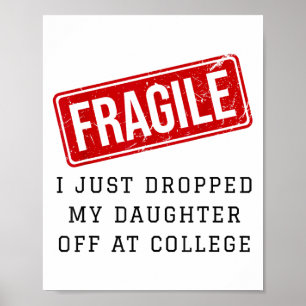 Fragile I Just Dropped My Daughter Off At College  Poster