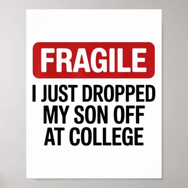 Fragile I Just Dropped My Daughter Off At College  Poster (Front)