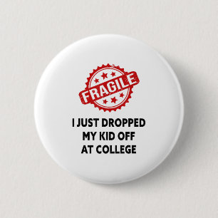 Fragile I Just Dropped My Kid Off At College Mom M 2 Inch Round Button
