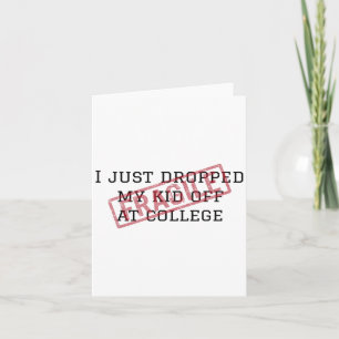 Fragile I Just Dropped My Kid Off At College Paren Card