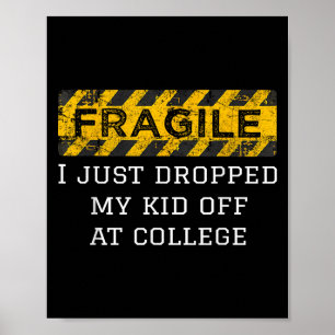 Fragile I Just Dropped My Kid Off At College Paren Poster