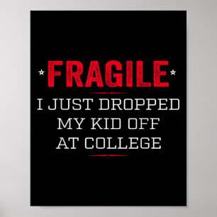 Fragile I Just Dropped My Kid Off At College  Poster