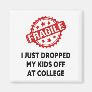 Fragile I Just Dropped My Kids Off At College Mom Magnet