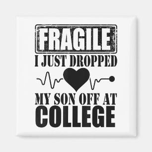 Fragile I Just Dropped My Son Off At College Paren Magnet