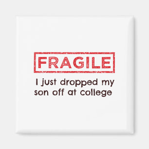 Fragile I Just Dropped My Son Off At College Paren Magnet