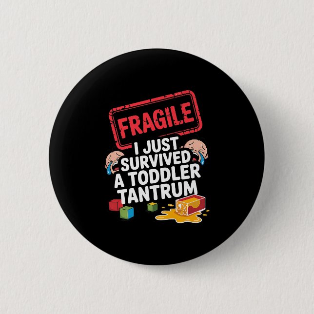 Fragile I Survived A Toddler Tantrum Funny Parent  2 Inch Round Button (Front)
