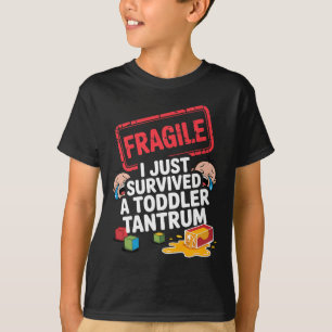 Fragile I Survived A Toddler Tantrum Funny Parent  T-Shirt