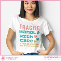 Fragile Just Dropped My Kid Off at College