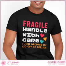 Fragile Just Dropped My Kid Off at College