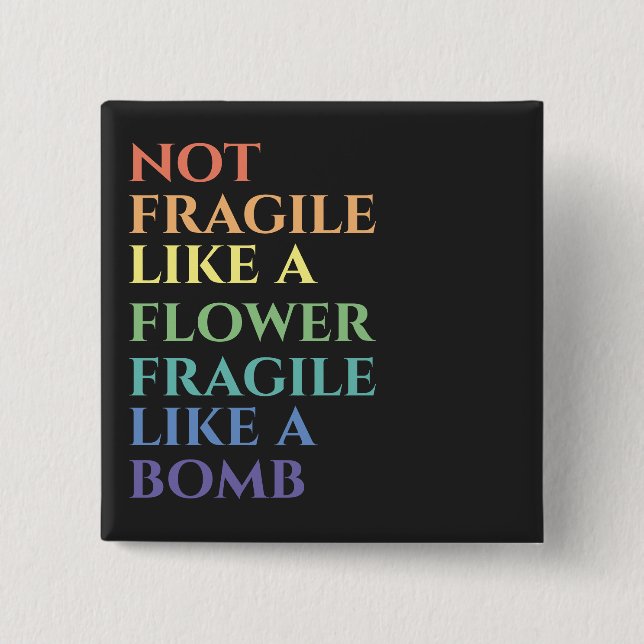 Fragile like a Bomb T-Shirt 2 Inch Square Button (Front)