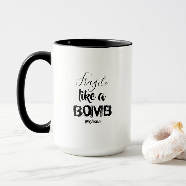Fragile Like a Bomb Womans Inspirational Quote Mug (With Donut)