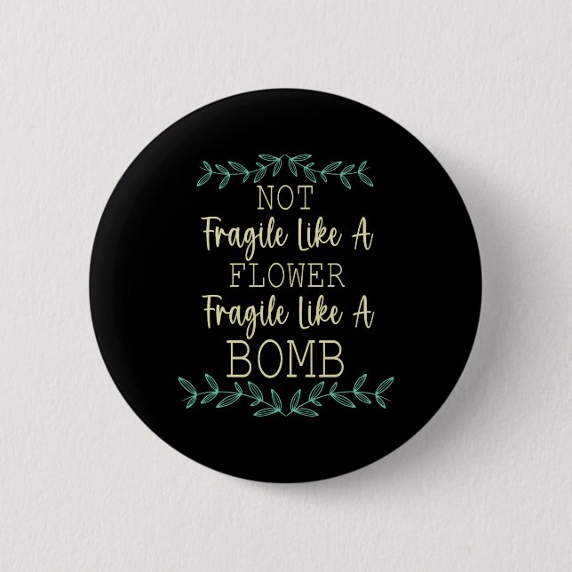 Fragile Like A Flower But A Bomb Feminist 1  2 Inch Round Button (Front)