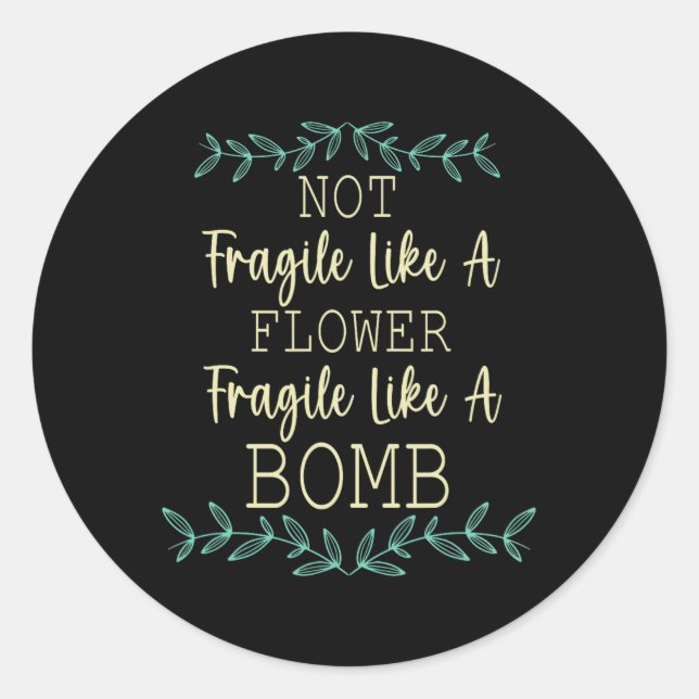 Fragile Like A Flower But A Bomb Feminist 1  Classic Round Sticker (Front)