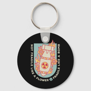 Fragile Like A Flower But A Bomb Feminist 1  Keychain