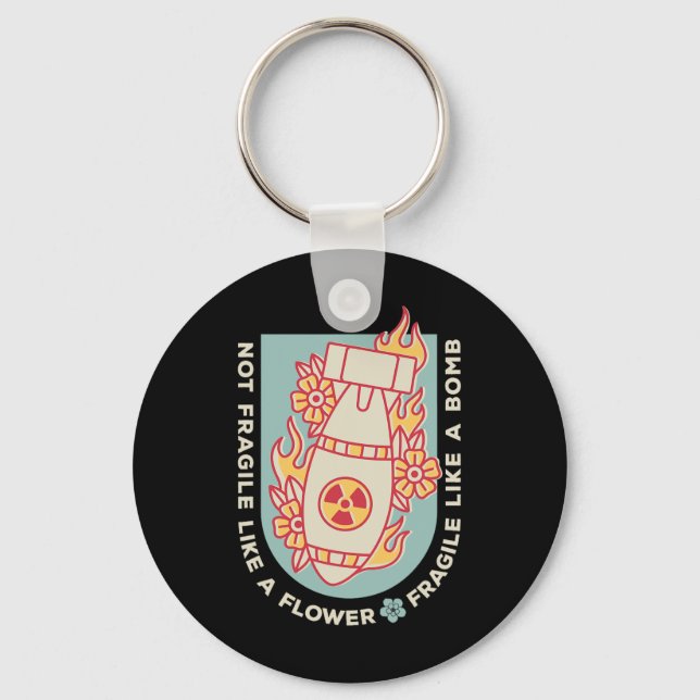 Fragile Like A Flower But A Bomb Feminist 1  Keychain (Front)