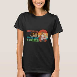 Fragile Like A Flower But A Bomb Feminist 2 T-Shirt