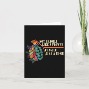 Fragile Like A Flower But A Bomb Feminist  Card