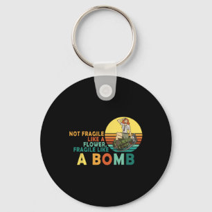 Fragile Like A Flower But A Bomb Feminist Keychain