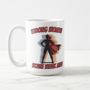 Fragile Masculinity Strong Women Scare Weak Men Coffee Mug