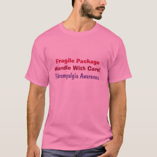 Fragile Package, Handle With Care!, Fibromyalgi... T-Shirt