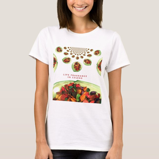 Fragrance of Life: Potpourri Inspirational Message T-Shirt (Front)