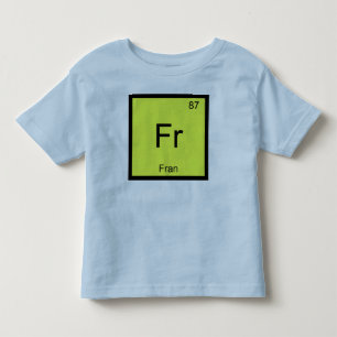 Fran Name Chemistry Element Periodic Table Toddler T-shirt