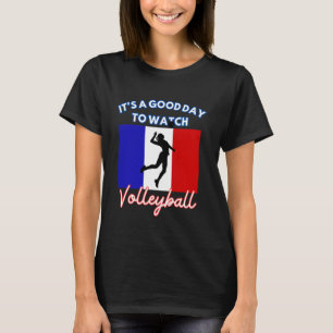 France Flag Volleyball It's A Good Day To Watch Vo T-Shirt