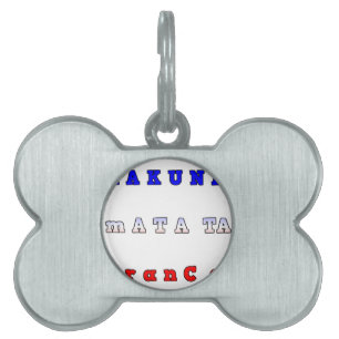 fRANCE HAKUNA MATATA BLUE WHITE RED UNITY COLORS T Pet ID Tag