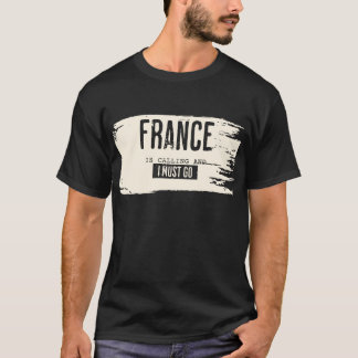 FRANCE IS CALLING AND I MUST GO TSHIRT