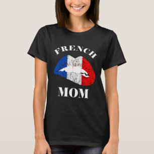 France Lip French Mom French Roots France Flag Fre T-Shirt