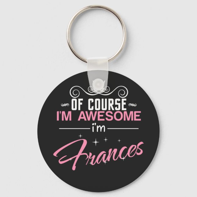Frances of course i'm awesome I'm Frances name Keychain (Front)