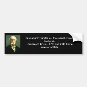 Francesco Crispi Monarchy Quote bumper sticker