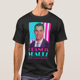 Francis Suarez How Can I Help Mayor of Miami Flor T-Shirt