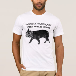 Francois the Bulldog/take a walk on the wild side T-Shirt