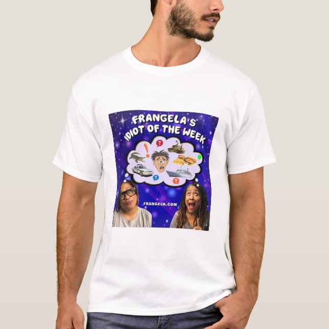 Frangela Idiot of the Week T-Shirt (Front)