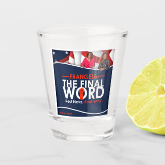 Frangela - "The Final Word" Shot Glass
