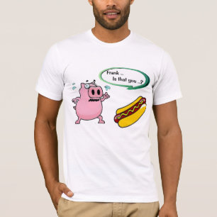 Frank, is that you? funny Hot Dog Humour 100 Cotto T-Shirt