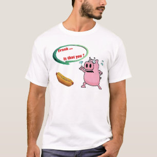 Frank .. is that you ? Funny Pork BBQ Lovers T-Shirt